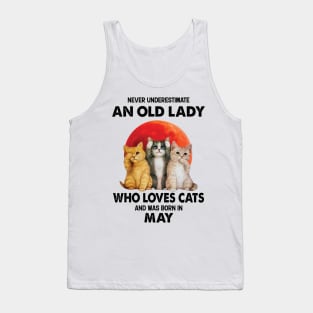 Never Underestimate An Old Lady Who Loves Cats And Was Born In May Tank Top